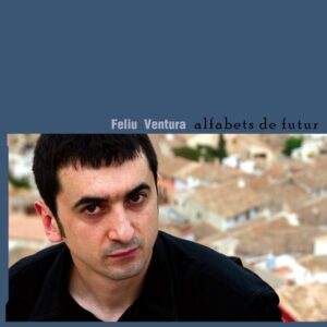 FELIU VENTURA - Alfabets de Futur (2006) CD