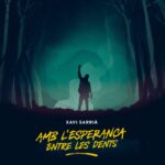 XAVI SARRIÀ - Amb l'esperança entre les dents (2017) CD Digipack