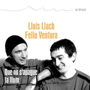 LLUÍS LLACH i FELIU VENTURA - Que no s'apague la llum (2005) CD DVD en directe